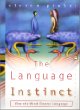 The Language Instinct : How the Mind Creates Language (Perennial Classics)