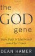 The God Gene : How Faith is Hardwired into our Genes