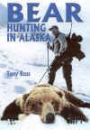Bear Hunting in Alaska: The Brown and Grizzly Bear Hunter s Guide