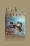 The Duck Hunter s Book: Classic Waterfowl Stories