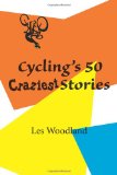 Cycling s 50 Craziest Stories