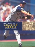 The History of the Anaheim Angels (Baseball: The Great American Game)
