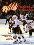 A Wild State of Hockey: The Minnesota Wild s First Season on the Ice