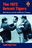 The 1972 Detroit Tigers: Billy Martin and the Half-Game Champs