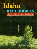 Idaho Blue-Ribbon Fly Fishing Guide (Blue-Ribbon Fly Fishing Guides)