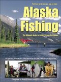Alaska Fishing: The Ultimate Angler s Guide, Deluxe Third Edition