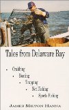 Tales From Delaware Bay: Crabbing, Boating, Trapping, Net Fishing, Sports Fishing