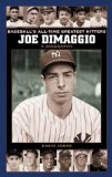Joe DiMaggio: A Biography (Baseball s All-Time Greatest Hitters)