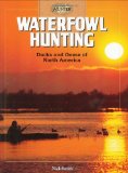 Waterfowl Hunting: Ducks and Geese of North America (The Complete Hunter)