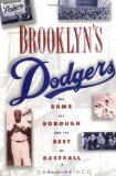 Brooklyn s Dodgers: The Bums, the Borough, and the Best of Baseball, 1947-1957