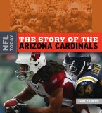The Story of the Arizona Cardinals (NFL Today (Creative Education Hardcover))