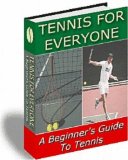 TENNIS for Everyone - A Beginner s Guide to Tennis