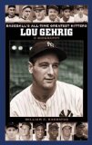 Lou Gehrig: A Biography (Baseball s All-Time Greatest Hitters)