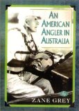 An American Angler In Australia (Blue Water Classics)