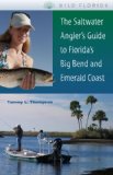 The Saltwater Angler s Guide to Florida s Big Bend and Emerald Coast (Wild Florida)