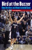 Bird at the Buzzer: UConn, Notre Dame, and a Women s Basketball Classic