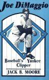 Joe DiMaggio: Baseball s Yankee Clipper