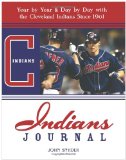 Indians Journal: Year-by-Year and Day-by-Day with the Cleveland Indians Since 1901