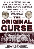 The Original Curse: Did the Cubs Throw the 1918 World Series to Babe Ruth s Red Sox and Incite the Black Sox Scandal?