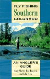 Fly Fishing Southern Colorado: An Angler s Guide
