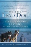 Be the Lead Dog - 7 Life-Changing Lessons Taught By Sled Dogs