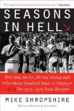 Seasons in Hell: With Billy Martin, Whitey Herzog and The Worst Baseball Team in History -The 1973-1975 Texas Rangers