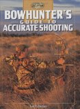 Bowhunter s Guide to Accurate Shooting (The Complete Hunter)