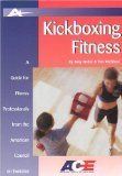 Kickboxing Fitness: A Guide For Fitness Professionals From The American Council On Exercise (Guides for Fitness Professionals)