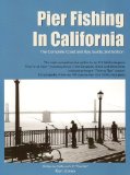 Pier Fishing in California: The Complete Coast and Bay Guide, 2nd Edition