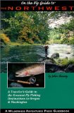 On the Fly Guide to the Northwest: The 40 best Flyfishing Waters of Oregon and Washington (On the Fly Guide To...)