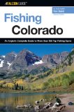 Fishing Colorado, 2nd: An Angler s Complete Guide to More than 125 Top Fishing Spots (Fishing Series)