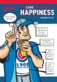 The Cubs Fan s Guide to Happiness