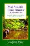 Mid-Atlantic Trout Streams and Their Hatches: Overlooked Angling in Pennsylvania, New York, and New Jersey