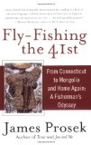 Fly-Fishing the 41st: From Connecticut to Mongolia and Home Again: A Fisherman s Odyssey