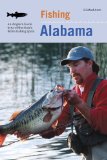 Fishing Alabama: An Angler s Guide to 50 of the State s Prime Fishing Spots