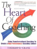 The Heart of Coaching: Using Transformational Coaching to Create a High-Performance Coaching Culture (3rd Edition)