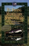 Fly Fishing Midwestern Spring Creeks--Angler s Guide to Trouting the Driftless Area