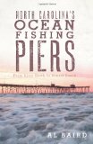 North Carolina s Ocean Fishing Piers: From Kitty Hawk to Sunset Beach