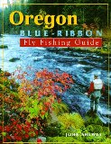 Oregon Blue-Ribbon Fly Fishing Guide (Blue-Ribbon Fly Fishing Guides)