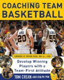 Coaching Team Basketball: A Coach s Guide to Developing Players With a Team-First Attitude