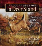 A Look at Life from a Deer Stand Gift Edition: Hunting for the Meaning of Life (Chapman, Steve)