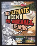 Ultimate Guide to Pro Baseball Teams (Sports Illustrated Kids: Ultimate Pro Guides)