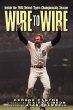 Wire to Wire: Inside the 1984 Detroit Tigers Championship Season