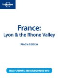 Lonely Planet France: Lyon and the Rhone Valley