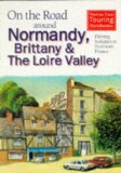 On the Road Around Normandy, Brittany and the Loire: Driving Holidays in Northern France (Thomas Cook Touring Handbooks)