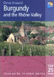 Drive Around Burgundy and the Rhone Valley: Your guide to great drives (Drive Around - Thomas Cook)
