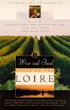 The Wine and Food Guide to the Loire, France s Royal River: Veuve Clicquot-Wine Book of the Year