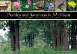 Prairies and Savannas in Michigan: Rediscovering Our Natural Heritage