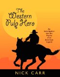 The Western Pulp Hero: An Investigation into the Psyche of an American Legend (Starmont Popular Culture Studies)