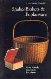 Shaker Baskets and Poplarware, Volume 3: A Field Guide (Shaker Baskets and Poplarware)